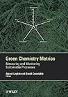 Green Chemistry Metrics: Measuring and Monitoring Sustainable Processes