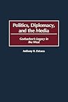 Politics, Diplomacy, and the Media: Gorbachev's Legacy in the West