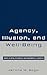 Agency, Illusion, and Well-...