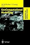 GeoComputational Modelling: Techniques and Applications (Advances in Spatial Science)