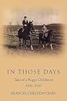 IN THOSE DAYS: Tales of a Happy Childhood 1926-1940