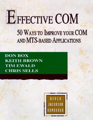 Effective COM: 50 Ways to Improve Your COM and MTS-based Applications (Addison-Wesley Object Technology Series)