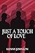 Just a Touch of Love