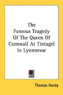 The Famous Tragedy Of The Queen Of Cornwall At Tintagel In Lyonnesse (Paperback)