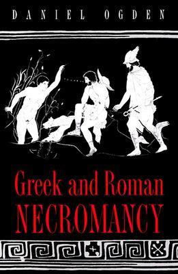 Greek and Roman Necromancy (Paperback)