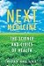Next Medicine: The Science ...
