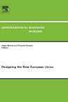 Designing the New European Union (Contributions to Economic Analysis, 279)