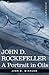 John D. Rockefeller: A Portrait in Oils