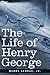 The Life of Henry George