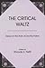 The Critical Waltz: Essays On The Work Of Dorothy Parker