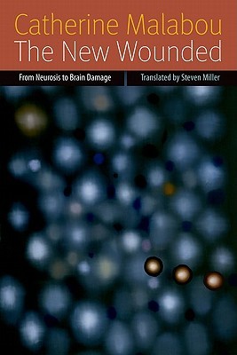 The New Wounded: From Neurosis to Brain Damage (Forms of Living)