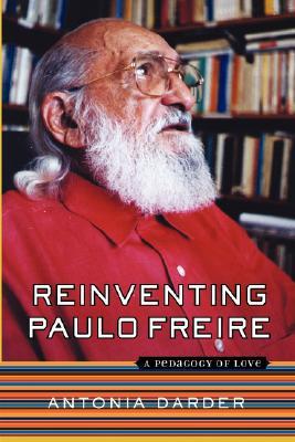 Reinventing Paulo Freire: A Pedagogy Of Love (The Edge, Critical Studies in Educational Theory)