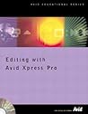 Editing With Avid Xpress Pro and Avid Xpress Dv (Avid Educational Series)