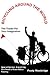 BICYCLING AROUND THE WORLD: Tire Tracks For Your Imagination / Everything You Need to Know About Touring
