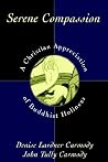 Serene Compassion: A Christian Appreciation of Buddhist Holiness Serene Compassion: A Christian Appreciation of Buddhist Holiness
