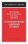 Contemporary German Stories: Peter Handke, Friederike Mayröcker, Uwe Timm, and Others