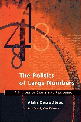 The Politics of Large Numbers: A History of Statistical Reasoning (Paperback)