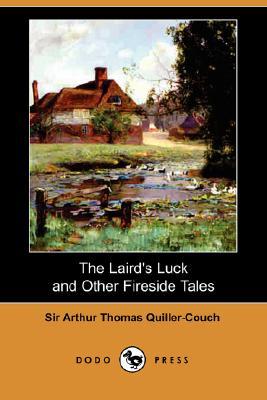 The Laird S Luck And Other Fireside Tales By Arthur Quiller Couch