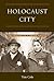 Holocaust City by Tim  Cole