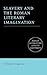 Slavery and the Roman Literary Imagination (Roman Literature and its Contexts)