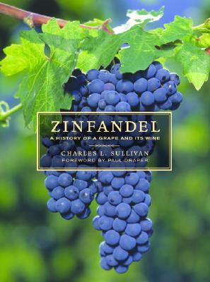 Zinfandel: A History of a Grape and Its Wine (California Studies in Food and Culture) (Volume 10)