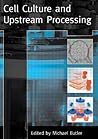 Cell Culture and Upstream Processing Cell Culture and Upstream Processing