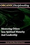 Organic Disciplemaking by Dennis McCallum Organic Disciplemaking by Dennis McCallum