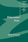Deterrence Now (Cambridge Studies in International Relations, Series Number 89)