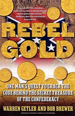 Rebel Gold: One Man's Quest to Crack the Code Behind the Secret Treasure of the Confederacy (Paperback)