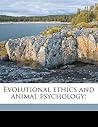 Evolutional Ethics and Animal Psychology