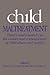 Child Maltreatment: Theory and Research on the Causes and Consequences of Child Abuse and Neglect