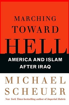 Marching Toward Hell: America and Islam After Iraq (Hardcover)