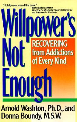 Willpower's Not Enough: Recovering from Addictions of Every Kind (Paperback)