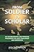 From Soldier to Scholar: An...