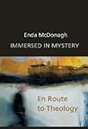 Immersed in Mystery: En Route to Theology Immersed in Mystery: En Route to Theology