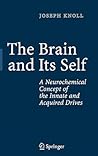 The Brain and Its Self: A Neurochemical Concept of the Innate and Acquired Drives