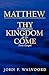 Matthew: Thy Kingdom Come**...