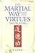 The Martial Way and its Virtues by F.J. Chu
