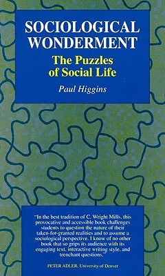 Sociological Wonderment: The Puzzles of Social Life (Paperback)