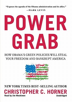 Power Grab: How Obama's Green Policies Will Steal Your Freedom and Bankrupt America (Audio CD)