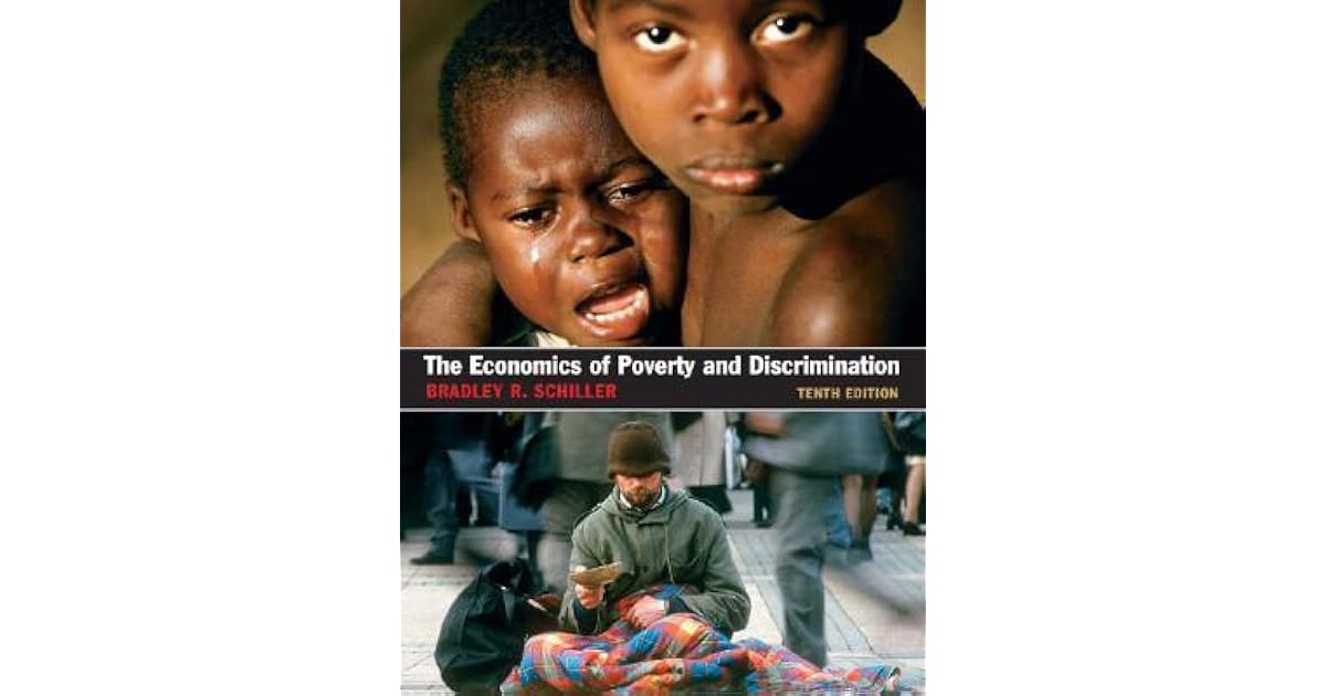 The Economics of Poverty and Discrimination by Bradley R. Schiller