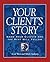 Your Client's Story
