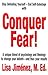 Conquer Fear!: A Unique Blend of Psychology and Theology to Change Your Beliefs -- And Thus Your Results