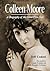 Colleen Moore: A Biography of the Silent Film Star