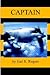 Captain by Earl E. Rogers Captain by Earl E. Rogers