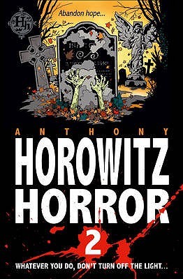 More Horowitz Horror More Stories You Ll Wish You D Never Read By Anthony Horowitz