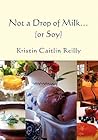 Not a Drop of Milk...: (or Soy)