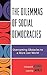 The Dilemmas of Social Democracies: Overcoming Obstacles to a More Just World