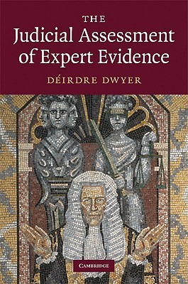 The Judicial Assessment of Expert Evidence (Hardcover)