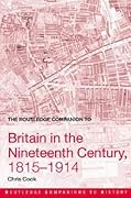 The Routledge Companion to Britain in the Nineteenth Century, 1815–1914